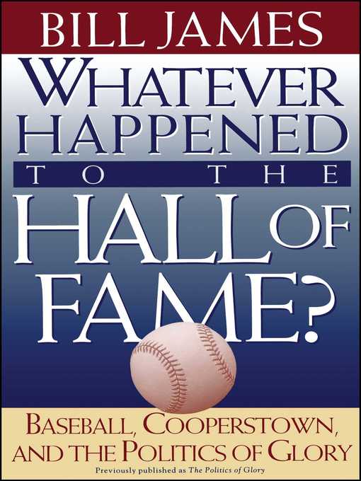 Title details for Whatever Happened to the Hall of Fame by Bill James - Wait list